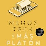 Opinión del libro: Menos Tech y más Platón