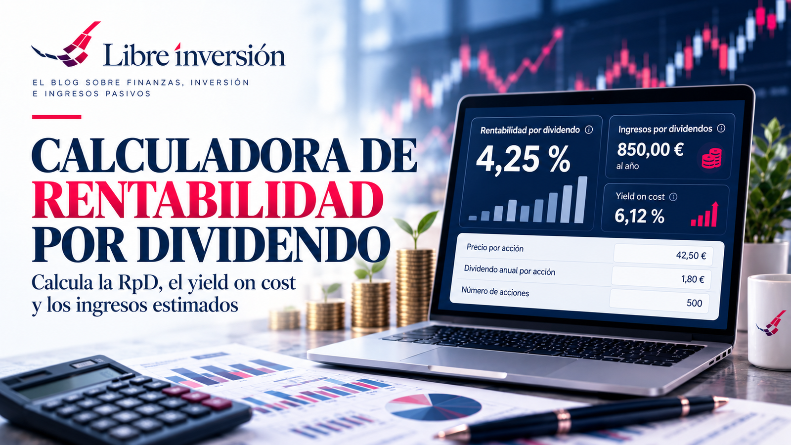 Calculadora de rentabilidad por dividendo Calculadora de rentabilidad por dividendo para calcular la RpD, yield on cost e ingresos por dividendos